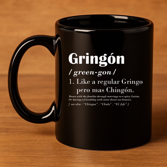 Gringon Greengon Like A Regular Gringo Pero Mas Chingon 11oz C Handle Ceramic Mug