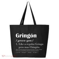 Gringon Greengon Like A Regular Gringo Pero Mas Chingon 25L Jumbo Tote
