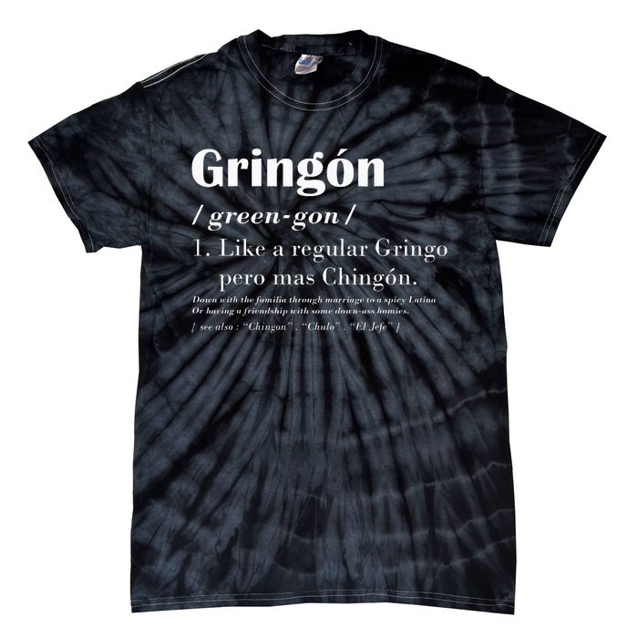 Gringon Greengon Like A Regular Gringo Pero Mas Chingon Tie-Dye T-Shirt