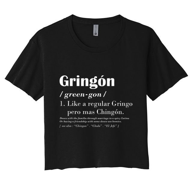 Gringon Greengon Like A Regular Gringo Pero Mas Chingon Crop Top