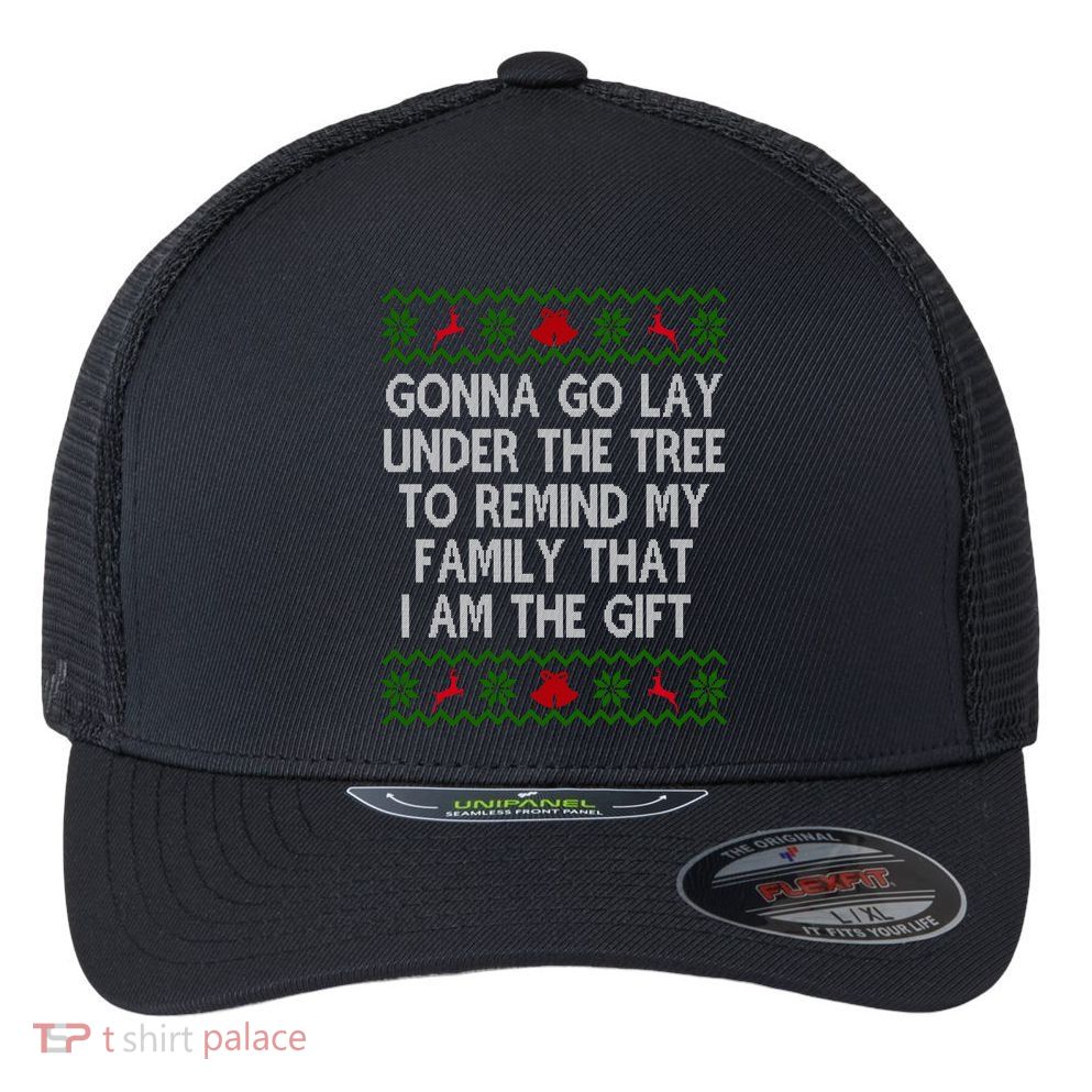 Gonna Go Lay Under The Tree To Remind My Family I Am The Gift Flexfit Unipanel Trucker Cap