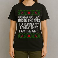 Gonna Go Lay Under The Tree To Remind My Family I Am The Gift T-Shirt