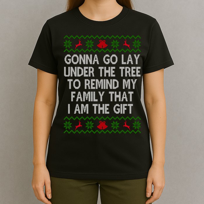 Gonna Go Lay Under The Tree To Remind My Family I Am The Gift T-Shirt