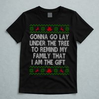 Gonna Go Lay Under The Tree To Remind My Family I Am The Gift T-Shirt