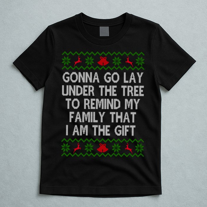Gonna Go Lay Under The Tree To Remind My Family I Am The Gift T-Shirt