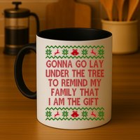 Gonna Go Lay Under The Tree To Remind My Family I Am The Gift Mug
