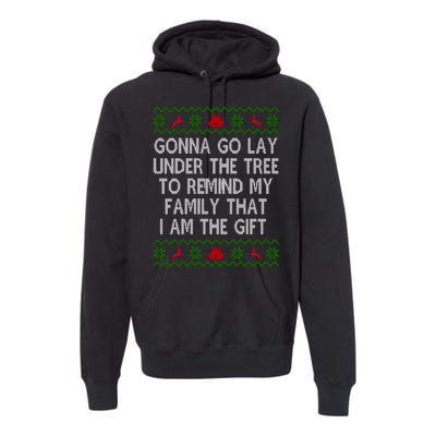 Gonna Go Lay Under The Tree To Remind My Family I Am The Gift Premium Hoodie