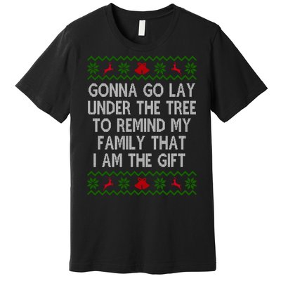 Gonna Go Lay Under The Tree To Remind My Family I Am The Gift Premium T-Shirt