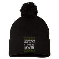 Gonna Go Lay Under The Tree To Remind My Family I Am The Gift Pom Pom 12in Knit Beanie