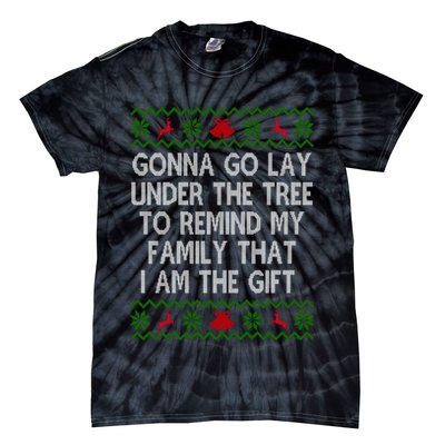 Gonna Go Lay Under The Tree To Remind My Family I Am The Gift Tie-Dye T-Shirt