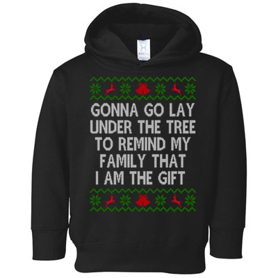 Gonna Go Lay Under The Tree To Remind My Family I Am The Gift Toddler Hoodie