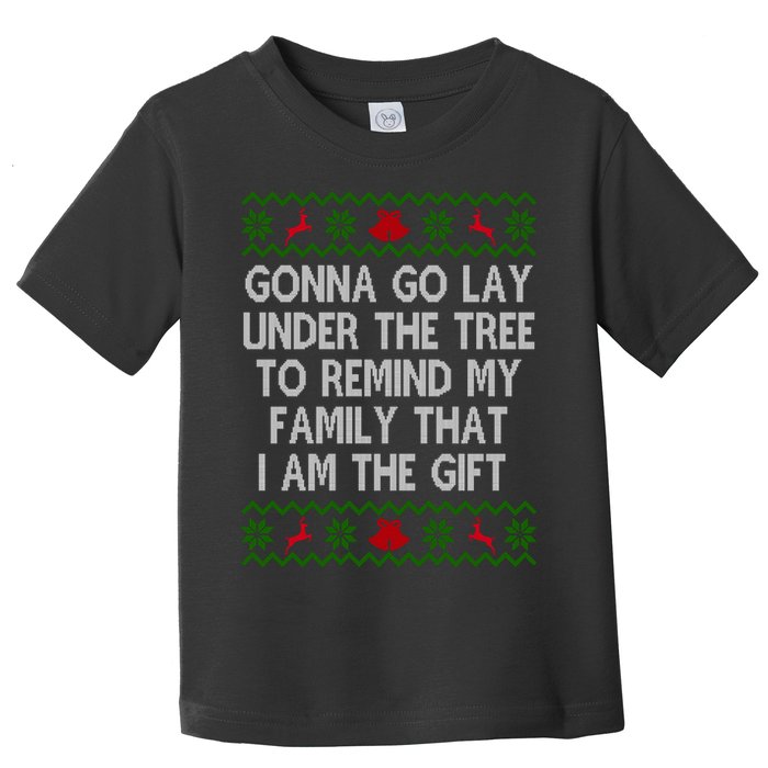 Gonna Go Lay Under The Tree To Remind My Family I Am The Gift Toddler T-Shirt