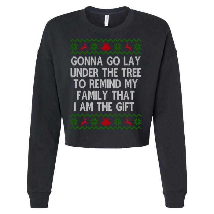 Gonna Go Lay Under The Tree To Remind My Family I Am The Gift Cropped Pullover Crew