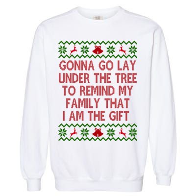 Gonna Go Lay Under The Tree To Remind My Family I Am The Gift Garment-Dyed Sweatshirt