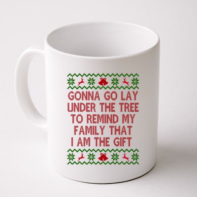 Gonna Go Lay Under The Tree To Remind My Family I Am The Gift Coffee Mug