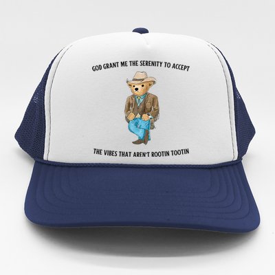 God Grant Me The Serenity To Accept The Vibes That Aren’t Rootin Tootin Funny Trucker Hat