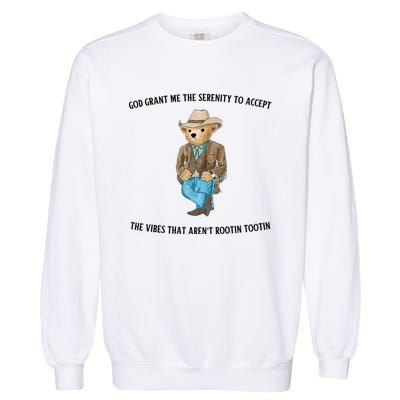 God Grant Me The Serenity To Accept The Vibes That Aren’t Rootin Tootin Funny Garment-Dyed Sweatshirt