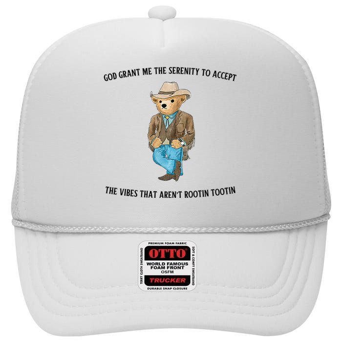 God Grant Me The Serenity To Accept The Vibes That Aren’t Rootin Tootin Funny High Crown Mesh Back Trucker Hat