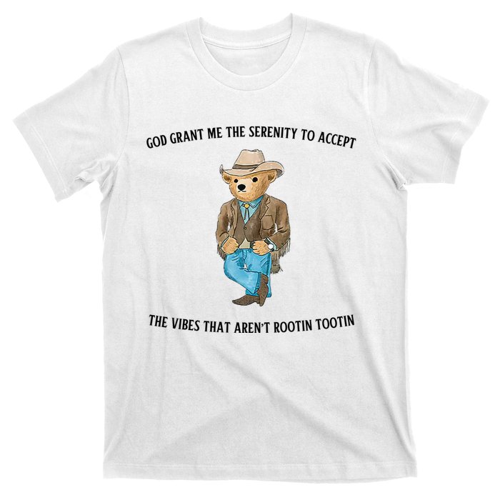 God Grant Me The Serenity To Accept The Vibes That Aren’t Rootin Tootin Funny T-Shirt