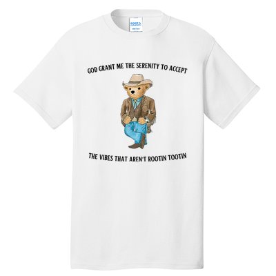 God Grant Me The Serenity To Accept The Vibes That Aren’t Rootin Tootin Funny Tall T-Shirt