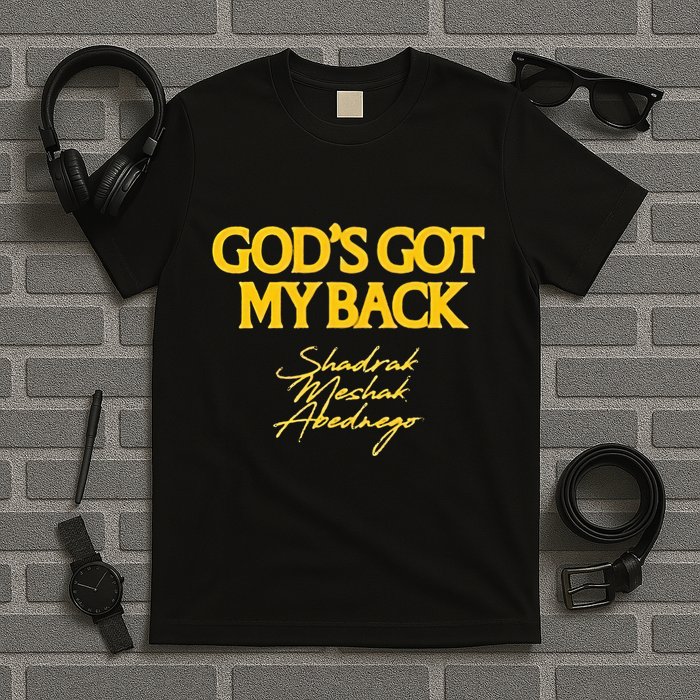 Gods Got My Back Shadrach Meshach Abedne T-Shirt