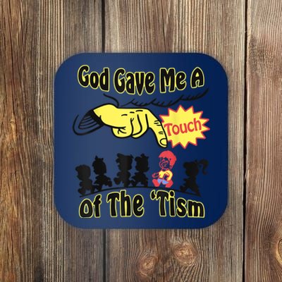 God Gave Me A Touch Of The Tism Coaster