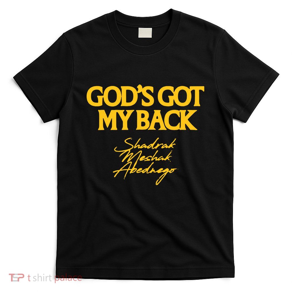 Gods Got My Back Shadrach Meshach Abedne T-Shirt