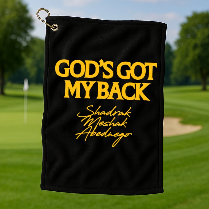 God’S Got My Back Shadrach Meshach Abednego Golf Towel