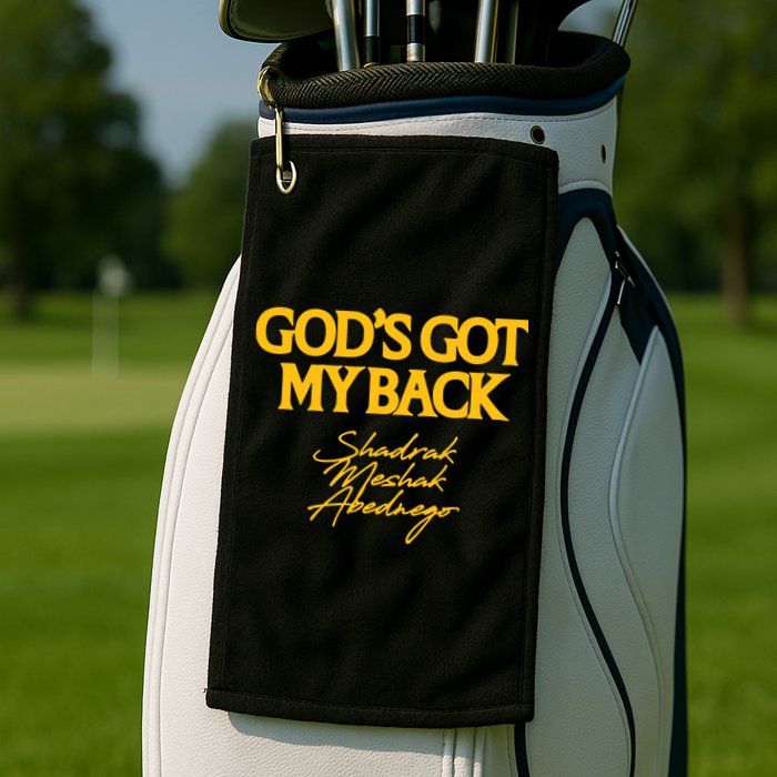 God’S Got My Back Shadrach Meshach Abednego Golf Towel