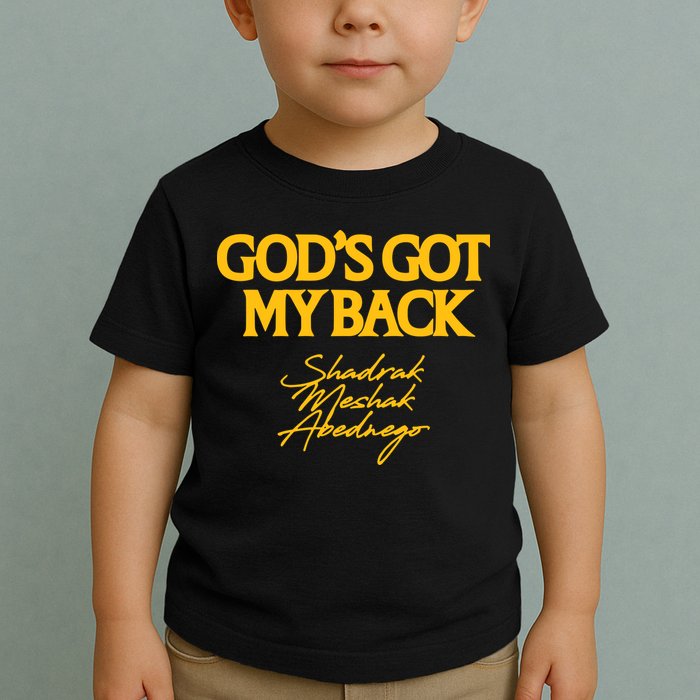 God’S Got My Back Shadrach Meshach Abednego Toddler T-Shirt