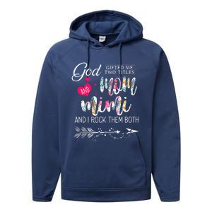 God Gifted Me Two Titles Mom And Mimi Flower MotherS Day Performance Fleece Hoodie