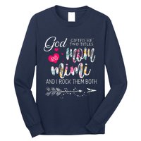 God Gifted Me Two Titles Mom And Mimi Flower MotherS Day Long Sleeve Shirt