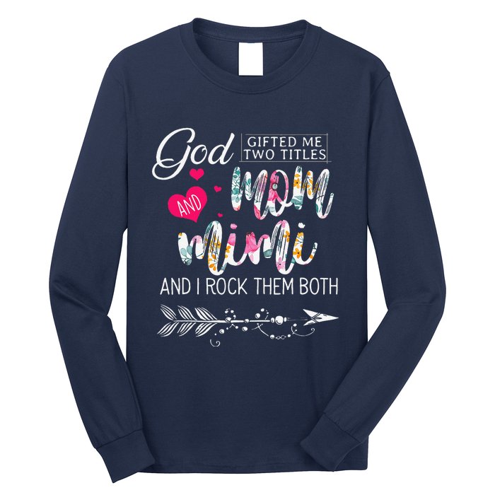 God Gifted Me Two Titles Mom And Mimi Flower MotherS Day Long Sleeve Shirt