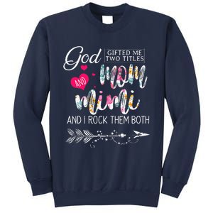 God Gifted Me Two Titles Mom And Mimi Flower MotherS Day Sweatshirt