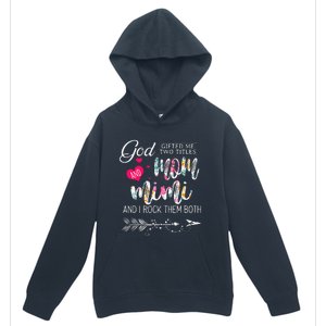 God Gifted Me Two Titles Mom And Mimi Flower MotherS Day Urban Pullover Hoodie