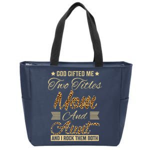 God Gifted Me Two Titles Mom Aunt Leopard MotherS Day Zip Tote Bag