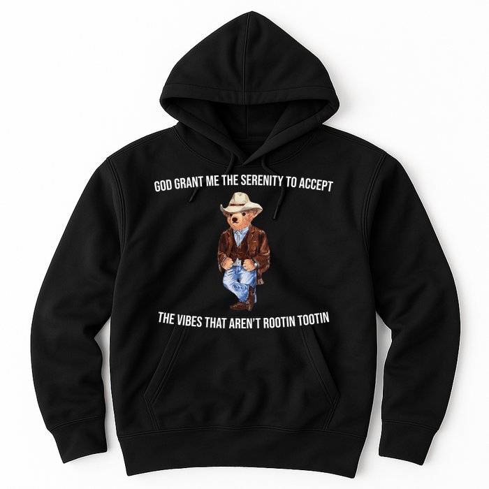 God Grant Me The Serenity To Accept The Vibes That Aren’t Rootin Tootin Hoodie