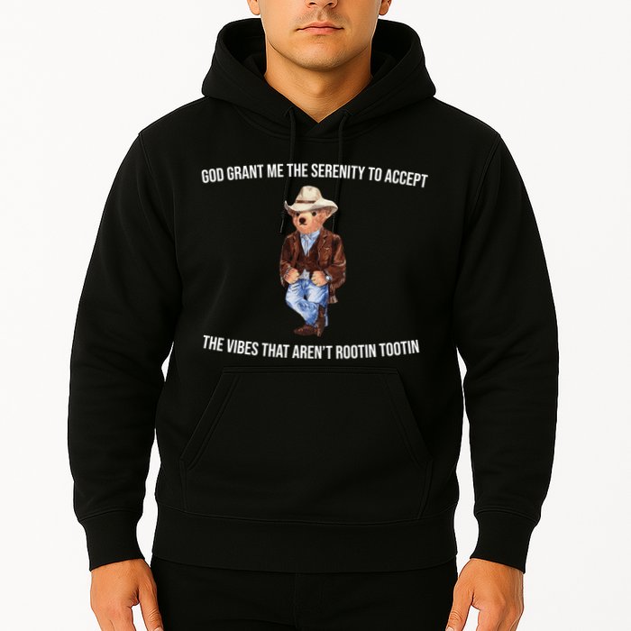 God Grant Me The Serenity To Accept The Vibes That Aren’t Rootin Tootin Hoodie