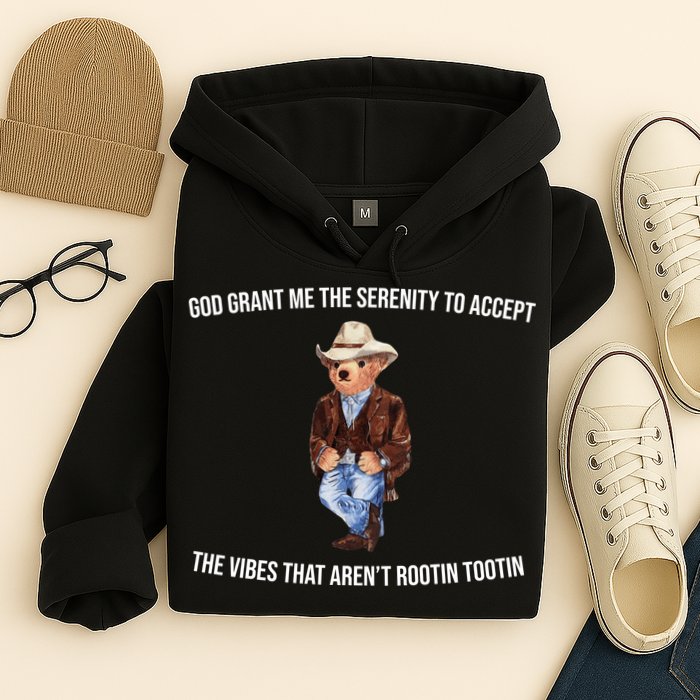 God Grant Me The Serenity To Accept The Vibes That Aren’t Rootin Tootin Hoodie