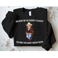 God Grant Me The Serenity To Accept The Vibes That Aren’t Rootin Tootin Sweatshirt