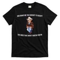 God Grant Me The Serenity To Accept The Vibes That Aren’t Rootin Tootin T-Shirt
