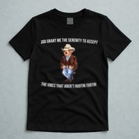 God Grant Me The Serenity To Accept The Vibes That Aren’t Rootin Tootin T-Shirt