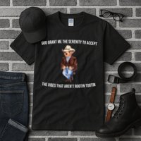 God Grant Me The Serenity To Accept The Vibes That Aren’t Rootin Tootin Tall T-Shirt