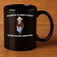 God Grant Me The Serenity To Accept The Vibes That Aren’t Rootin Tootin 11oz C Handle Ceramic Mug
