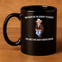 God Grant Me The Serenity To Accept The Vibes That Aren’t Rootin Tootin 11oz C Handle Ceramic Mug