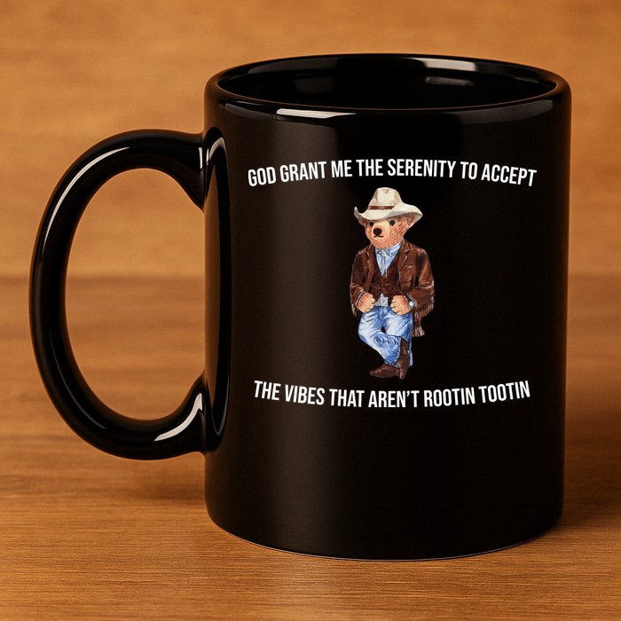 God Grant Me The Serenity To Accept The Vibes That Aren’t Rootin Tootin 11oz C Handle Ceramic Mug