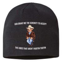 God Grant Me The Serenity To Accept The Vibes That Aren’t Rootin Tootin Sustainable Beanie