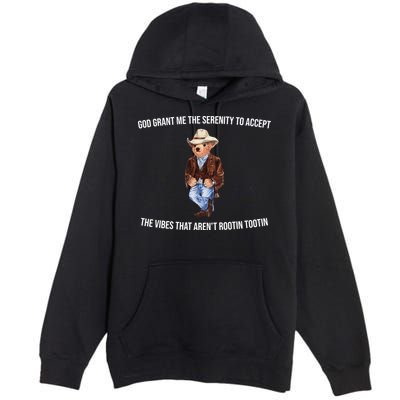 God Grant Me The Serenity To Accept The Vibes That Aren’t Rootin Tootin Premium Pullover Hoodie