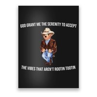 God Grant Me The Serenity To Accept The Vibes That Aren’t Rootin Tootin Poster