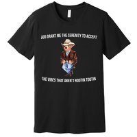 God Grant Me The Serenity To Accept The Vibes That Aren’t Rootin Tootin Premium T-Shirt